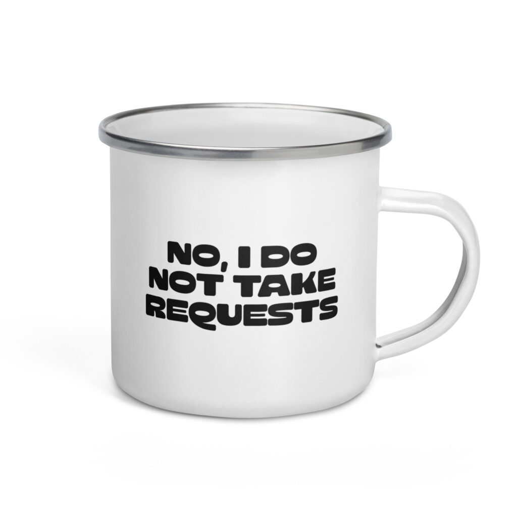 NO REQUESTS Enamel Mug